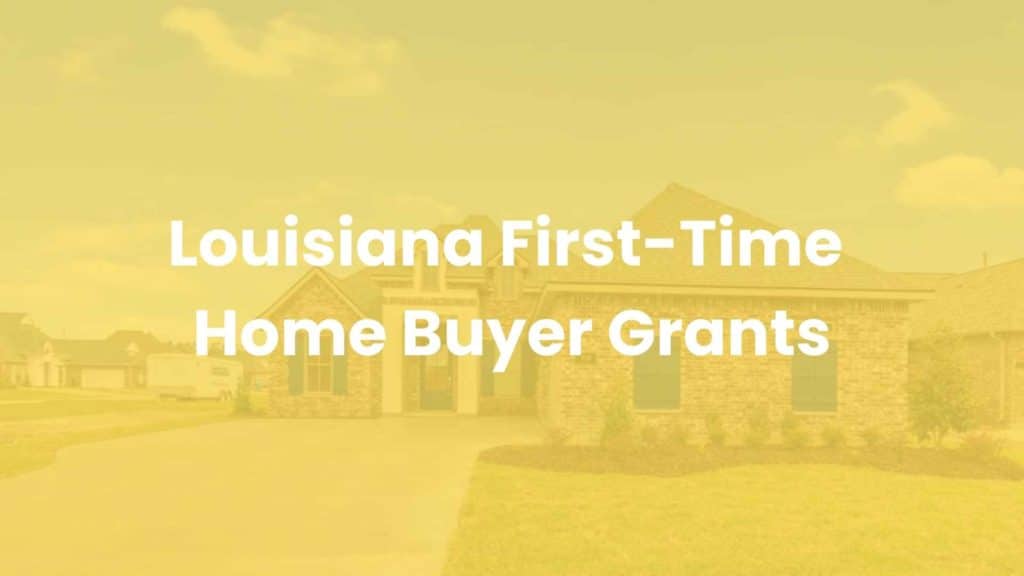 Louisiana First-Time Home Buyer Grants