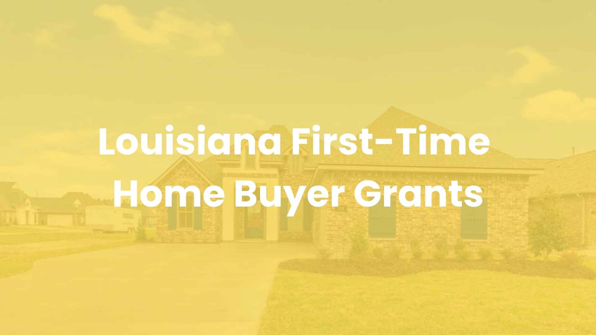 First Time Home Buyer Louisiana The Complete 2022 Guide